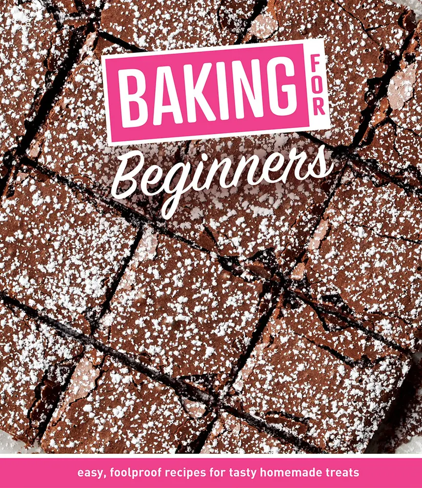 USED-Baking for Beginners: Easy, Foolproof Recipes for Tasty Homemade Treats by Publications International Ltd (Hardcover)
