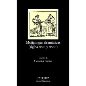 USED-Mojigangas dramáticas (siglos XVII y XVIII) (Letras Hispanicas / Hispanic Writings) (Spanish Edition) by Anonymous (Paperback)