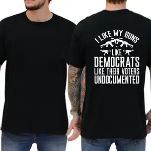 I Like My Guns Like Democrats Like Their Voters Undocumented T-shirt, Unisex Graphic Tees, Funny Shirts, Casual Menswear