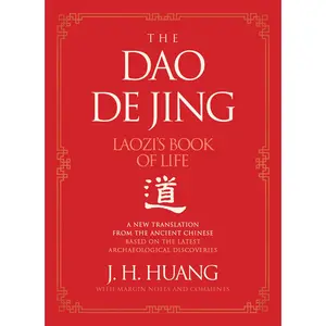 The Dao De Jing: Laozi's Book of Life: A New Translation from the Ancient Chinese by J H. Huang [Hardback Book]