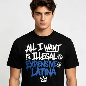 All I Want Is Illegal Expensive Or Latina T Shirt | 180g Slim Regular Fit & 230g Heavyweight Wash Cotton Graphic Tees | Perfect Funny Boyfriend Birthday Gift Vintage Boxy Retro Streetwear Tops Men Unisex Clothes Mensfashion Apparel Casual Slogan Outfits