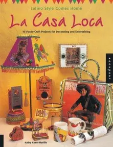 USED-LA Casa Loca: Latino Style Comes Home : 45 Funky Craft Projects for Decorating and Entertaining by Kathy Cano-Murillo (Paperback)