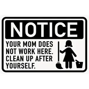 Notice Your Mom Does Not Work Here Clean Up After Yourself Sign Metal Tin Sign, Attention Poster for Home Work Office Cubicle Breakroom Home Shop Decor Plaque Sign