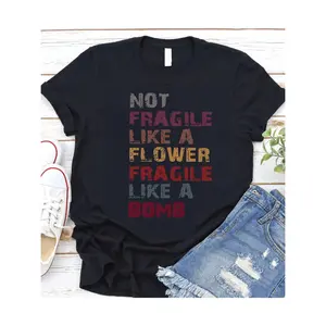 Empowering Not Fragile Like A Flower Cotton Women S T Shirt