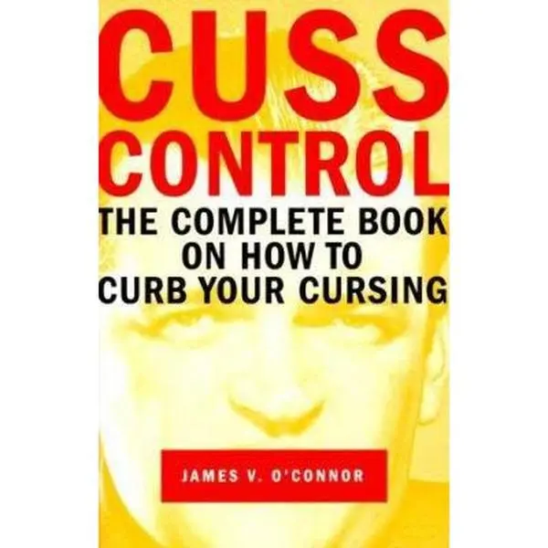 USED Book - Cuss Control: The Complete Book on How to Curb Your Cursing by James V O'Connor (Paperback) - english