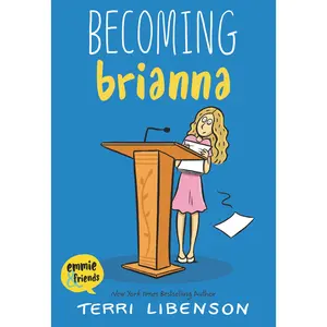 Emmie & Friends: Becoming Brianna: A Graphic Novel (Emmie & Friends: Volume Number 4) by Terri Libenson||Terri Libenson [Paperback Book]