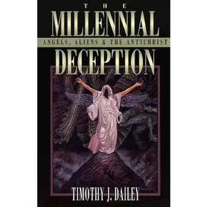 USED Book - Millennial Deception: Angels, Aliens and the Antichrist by Timothy J. Dailey (Paperback) - english