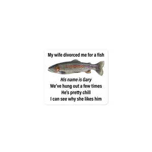 My Wife Divorced Me For a Fish (Gary) Sticker - Bubble-Free Sticker, Vinyl, Water Bottle, Bumper Sticker, Easy to Apply, Funny Meme Sticker