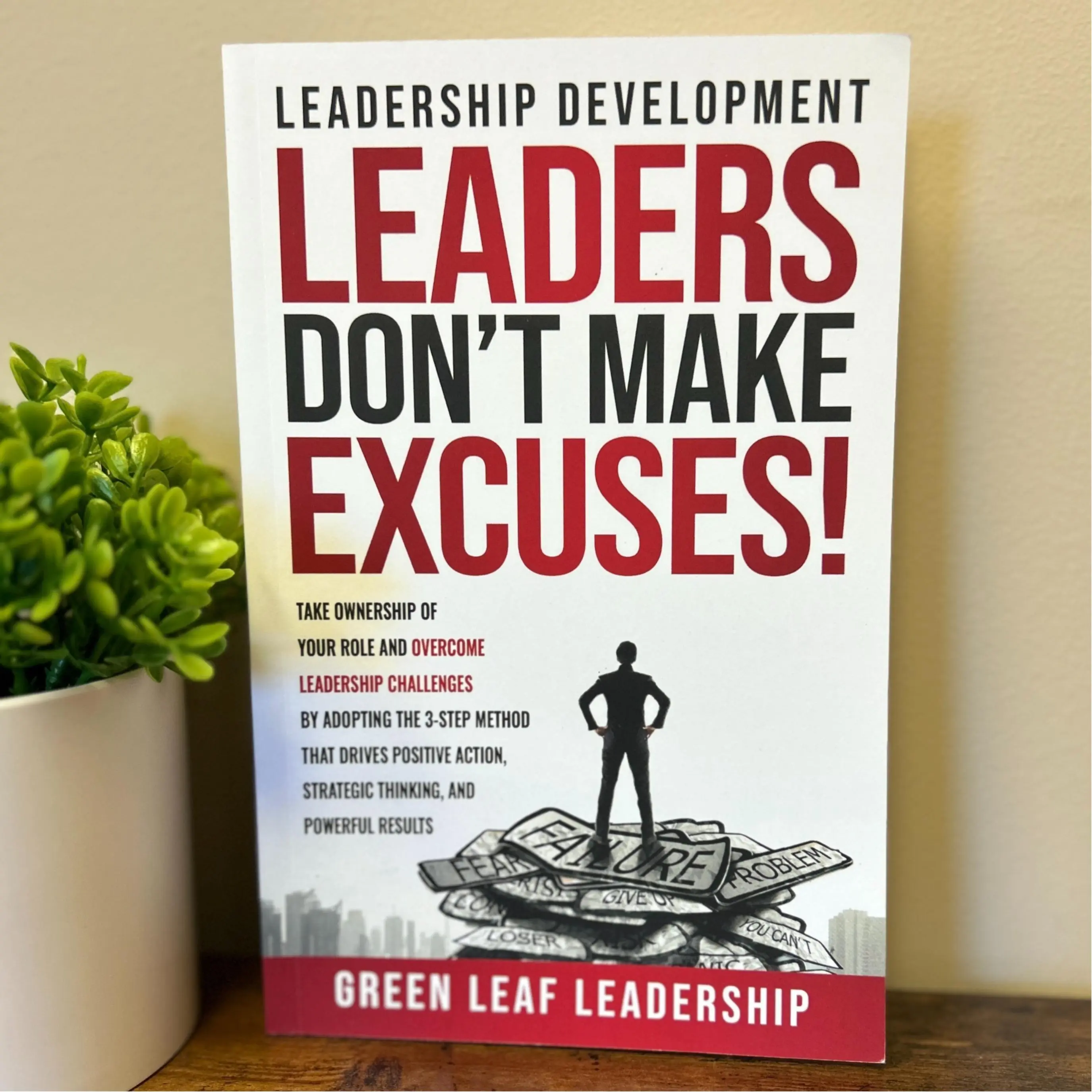 Leadership Development: Leaders Don't Make Excuses Self Improvement Journal Workbook Journal
