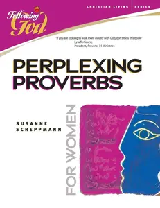 Perplexing Proverbs: A Bible Study for Women (Following God Christian Living Series)