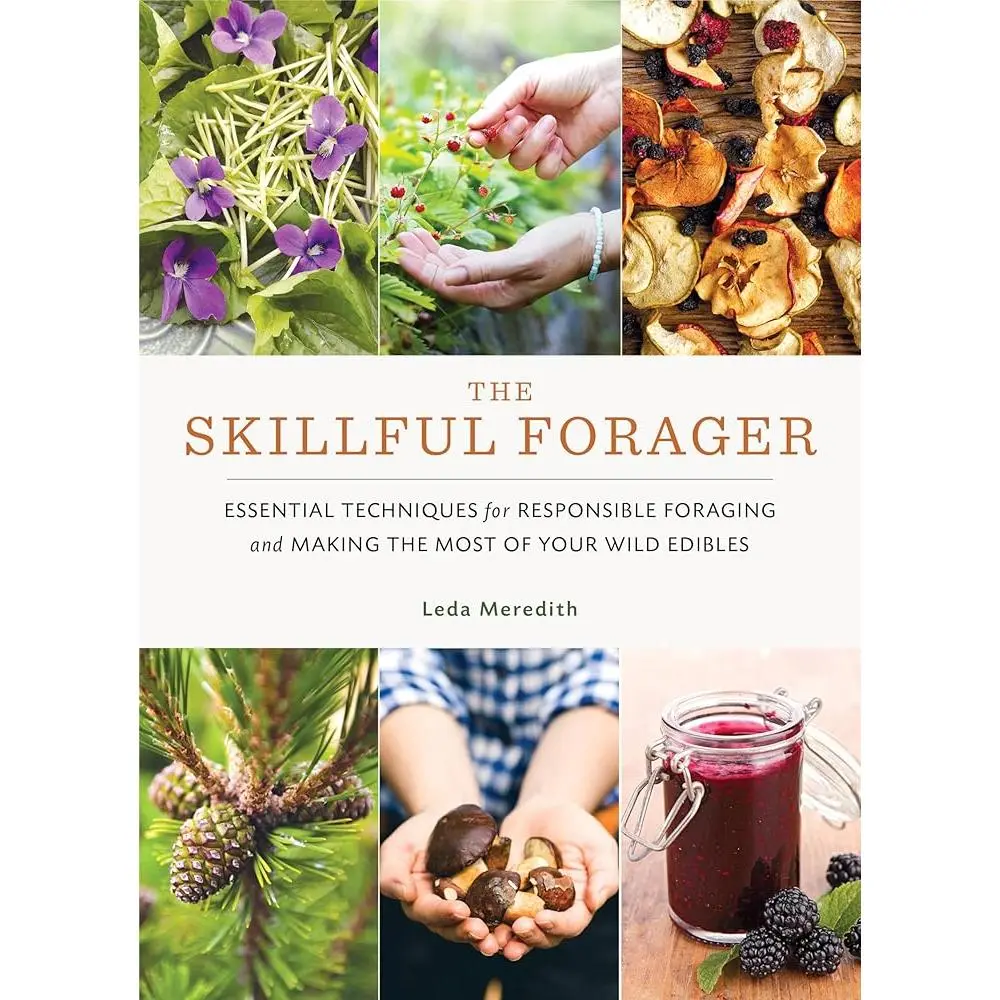 The Skillful Forager: Essential Responsible Foraging Techniques, Wild Edibles Maximization, and Healthy Living Guide (Lifestyle & Hobbies, Health & Fitness Book)