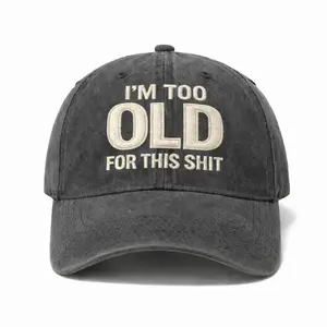 I'm Too Old For This Sh!t Embroidered Wash Hat Perfect Gift For Dad Low Profile Dad Hat Pigment Dyed