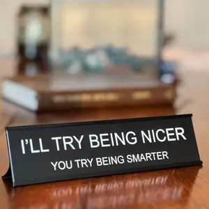 “I’ll Try Being Nicer” Funny Office Desk Sign – Sarcastic & Snarky Prank Gift for Coworkers, Bosses, Managers, Teachers, and Colleagues