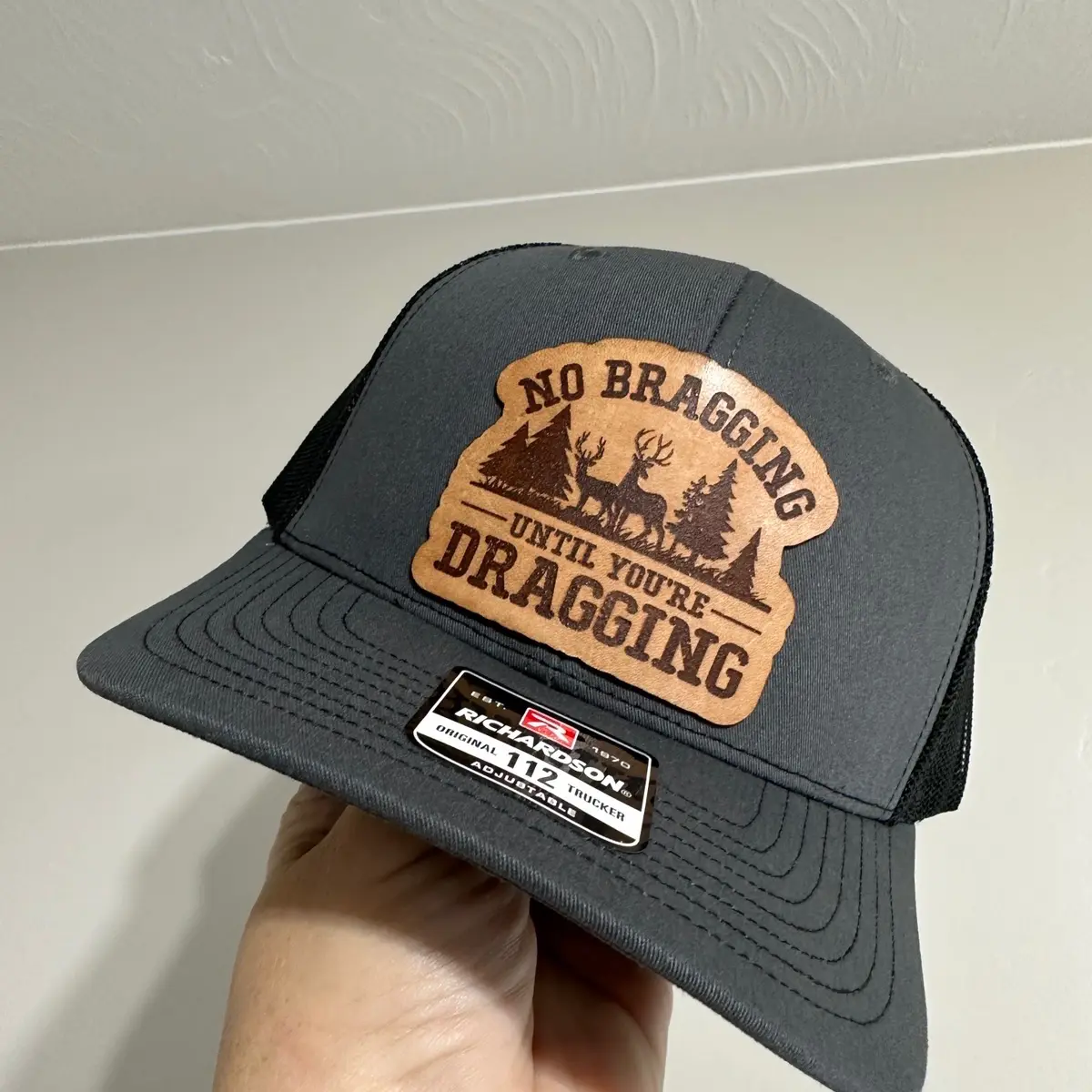 No Bragging Until You're Dragging | Richardson 112 hat | hunting