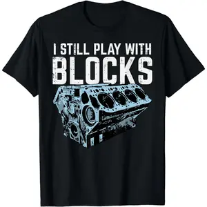 Mechanic T-Shirt for Men – Funny “I Still Play With Blocks” Car Engine Graphic Tee, Auto Repair Humor, Summer Casual Wear, 100% Cotton