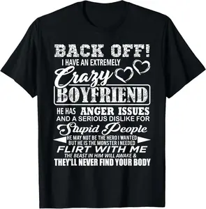 100% Cotton Back Off I Have An Extremely Crazy Boyfriend T-Shirt