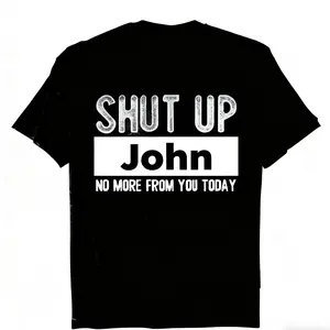 Men's "Shut Up John No More From You Today" Funny Graphic T-Shirt - 100% Cotton Relaxed Fit Round Neck Casual Tee with Bold White Text Print, Machine Washable Humorous Gift for Men Y2K Streetwear Retro Double-Sided Water Vintage Metalcore graphic tee