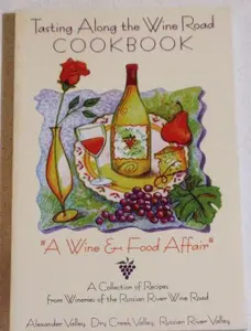 USED Book - Tasting Along the Wine Road Cookbook: A Collection of Recipes From Wineries of the Russian River Wine Road (Volume 1) by The Cookbook Committee (Paperback)