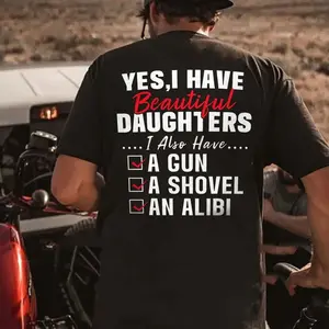 Yes I Have Beautiful Daughters I Also Have A Gun A Shovel & An Alibi Print Men's T-shirt