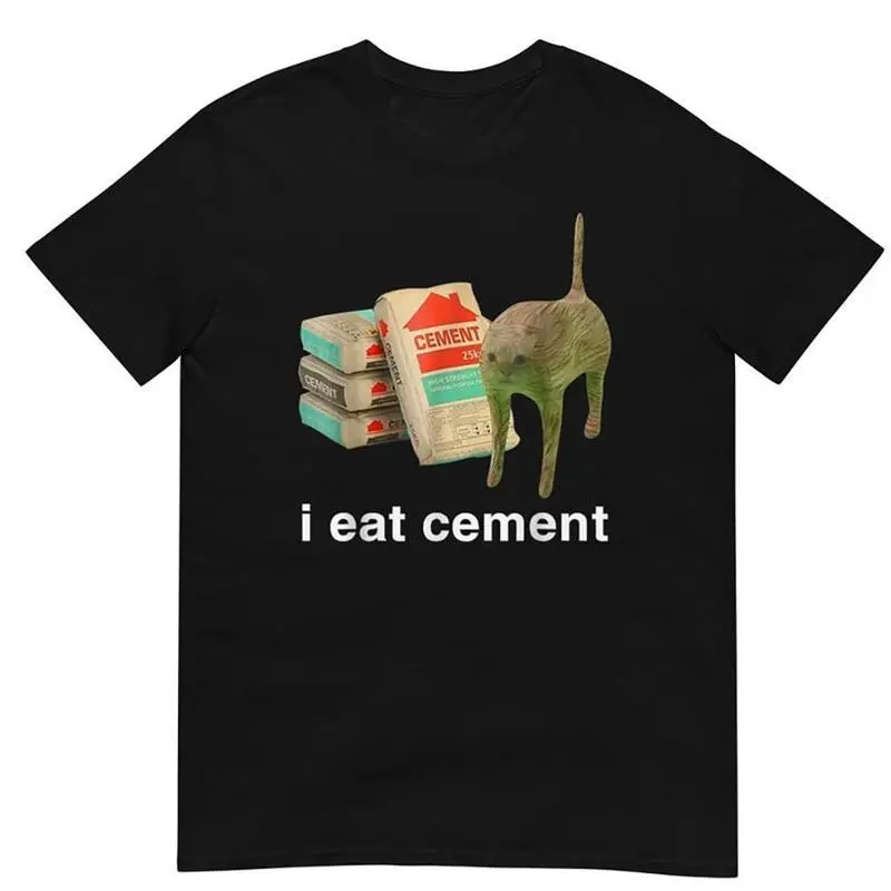 Cat Funny I Eat Cement Meme Gift T Shirt Streetwear