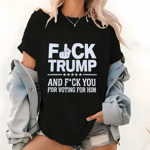 Controversial Black T - Shirt with 'Fck Trump and Fck You for Voting for Him' Message - A Strong - Statement Garment for Political Expression 052