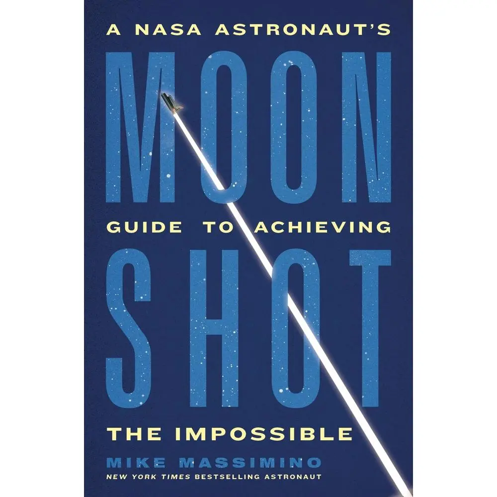 USED-Moonshot: A NASA Astronaut's Guide to Achieving the Impossible by Massimino, Mike (Hardcover)