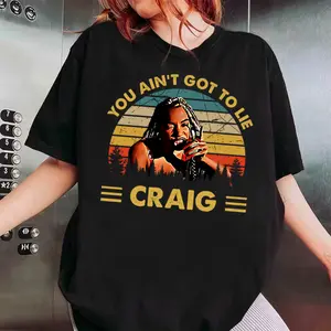 You Ain’t Got To Lie Craig Style Tee, Friday Movie Shirt, 90s Hood Comedy Quote Shirt, Classic Urban Movie Inspired T-Shirt, Retro Streetwear Unisex Top