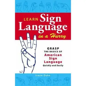 USED-Learn Sign Language in a Hurry: Grasp the Basics of American Sign Language Quickly and Easily by Duke, Irene (Paperback)