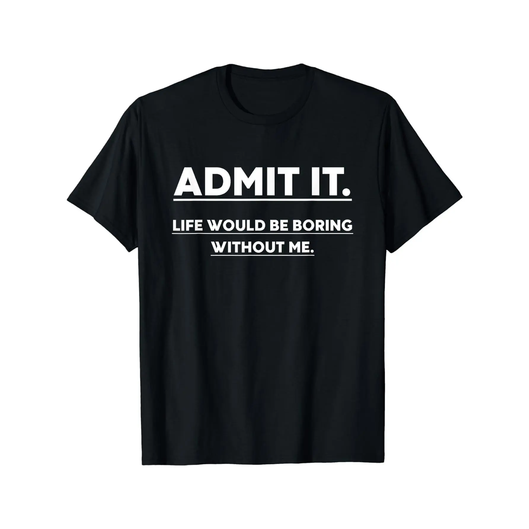 Women's Cotton Short-Sleeve Sarcastic T-Shirt - "Admit It Life Would Be Boring Without Me" Funny Fashion Gift, Breathable Gym Casual Streetwear Daily Outfit Mood Apparel, Shortsleeve, Round Neck, Soft, Top, Unisex, Clothes