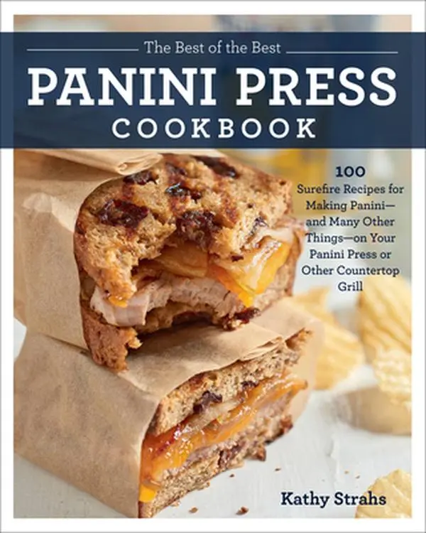 USED-The Best of the Best Panini Press Cookbook: 100 Surefire Recipes for Making Panini--And Many Other Things--On Your Panini Press or Other Countertop Gr by Strahs, Kathy (Paperback)