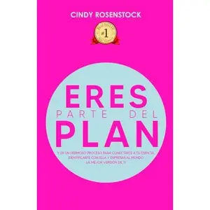 USED-Eres parte del Plan: Y DE UN HERMOSO PROCESO PARA CONECTARTE A TU ESENCIA, IDENTIFICARTE CON ELLA Y EXPRESAR AL MUNDO LA MEJOR VERSIÓN DE TI (Spanish Edition) by Cindy Rosenstock (Paperback)