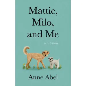 USED-Mattie, Milo, and Me: A Memoir by Abel, Anne (Paperback)