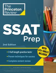 Princeton Review SSAT Prep, 2nd Edition: 3 Practice Tests + Review & Techniques + Drills -- The Princeton Review, Paperback