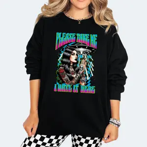 Please Take Me, I Hate Here - Aliens -  Black Crewneck Sweatshirt, T Shirt, or Hoodie Pullover | Punk, Alt, Grunge, Goth, Skeleton Style Casual Vintage