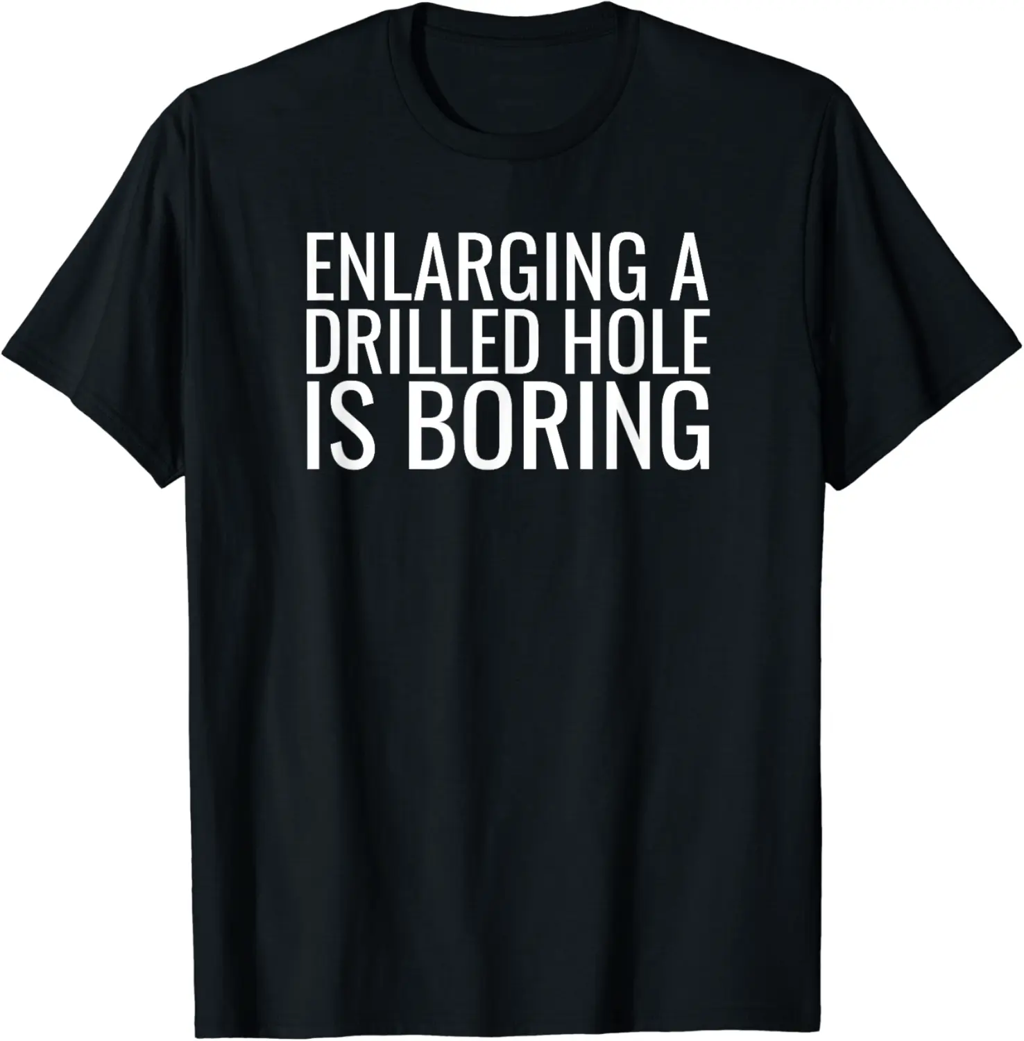 Borehole Driller Oilfield Drilling Rig Joke Drill Engineer T-Shirt - Anarosavill Shop 21B0CCF2ND1B
