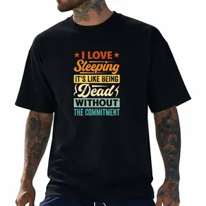 I Love Sleeping It'S Like Being Dead Without The Commitment T-Shirt, Comfortable Outdoor, Casual Top Casual Summer Wear|Crew Neck Tshirt, Men'S Summer Clothes, Slightly Elastic, 100%, S-XXXL