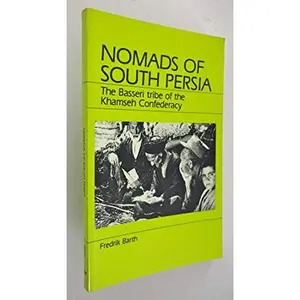 USED-Nomads of South Persia: The Basseri Tribe of the Khamseh Confederacy by Fredrik Barth (Paperback)