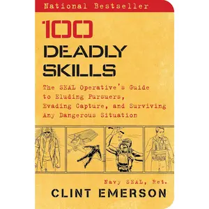 100 Deadly Skills: The SEAL Operative's Guide to Eluding Pursuers, Evading Capture, and Surviving Any Dangerous Situation Paperback – Illustrated, October 13, 2015