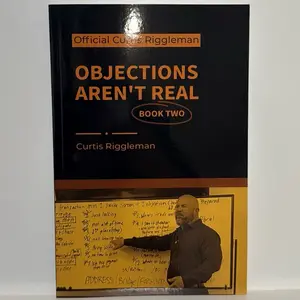 Curtis Riggleman Official Objections Aren't Real Book Two Mastering Car Lot Deals Essential Reading for Car Sales Skills