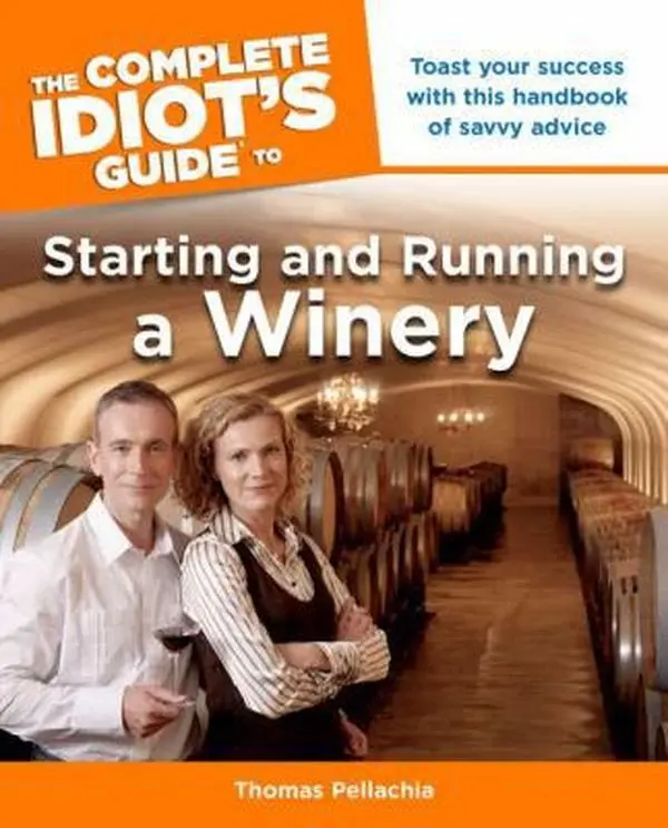 USED-The Complete Idiot's Guide to Starting and Running a Winery by Pellechia, Thomas (Paperback)