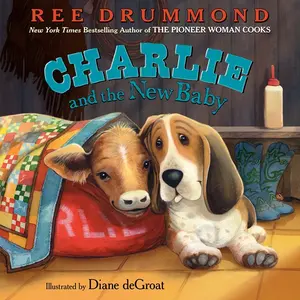 Charlie and the New Baby (Charlie the Ranch Dog) by Ree Drummond||Diane deGroat [Hardback Book]