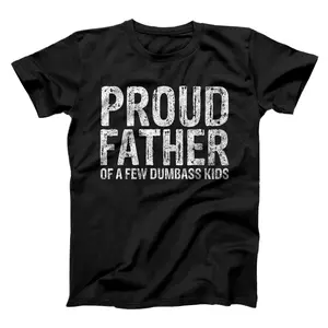 Mens Proud Father Of A Few Dumbass Kids Shirt Christmas Gift T-Shirt