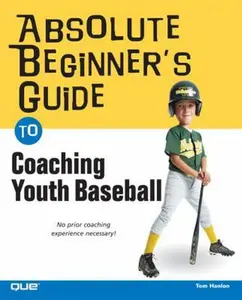 USED-Absolute Beginner's Guide to Coaching Youth Baseball by Hanlon, Tom (Paperback)