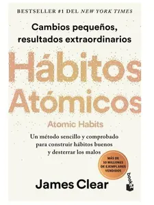 Hábitos atómicos : Cambios pequeños, resultados extraordinarios / Atomic Habits (Spanish Edition)