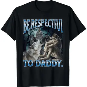 Be Respectful To Daddy Funny Cringe Werewolf Wolf Meme T-Shirt for adult kids boy girl graphic Tees shirts funny vintage fashion Short Sleeve tops vacation outfits clothingFashion Unisex T-shirts