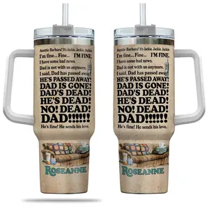 [Tumblers] Roseanne Aunt Jackie Dad's Dead Tumbler 40 oz, Funny TV Show Quote Mug, Sitcom Fan Gift, Retro Comedy Tumbler, Gift for Mom