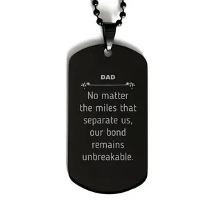 Dad Long Distance Relationship Gifts, No matter the miles that separate us, Cute Love Black Dog Tag For Dad, Birthday Christmas Unique Gifts For Dad
