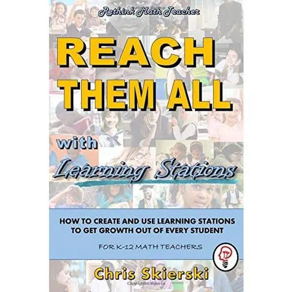 USED-Reach Them All: How to Create and Use Learning Stations to Get Growth out of All your Students - for K-12 Math Teachers by Mr. Chris Skierski (Paperback)