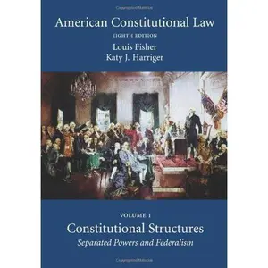 USED-American Constitutional Law: Volume One, Constitutional Structures: Separated Powers and Federalism by Louis Fisher (Paperback)