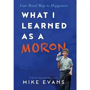 USED-What I Learned as a Moron by Mike Evans (Paperback)